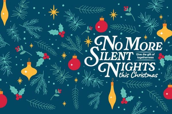 a seasonal graphic that reads no more silent nights this christmas. give the gift of togetherness